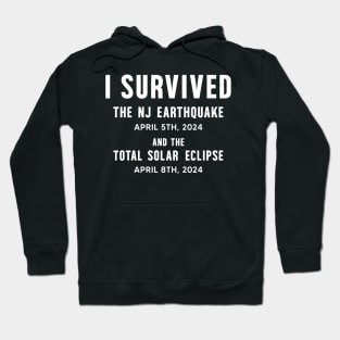 I survived the NJ Earthquake and the Total Solar Eclipse 2024 Hoodie